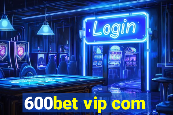 600bet vip com